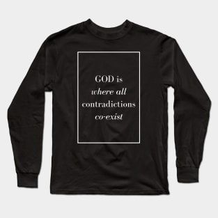 GOD is where all contradictions co-exist - Spiritual Quotes Long Sleeve T-Shirt